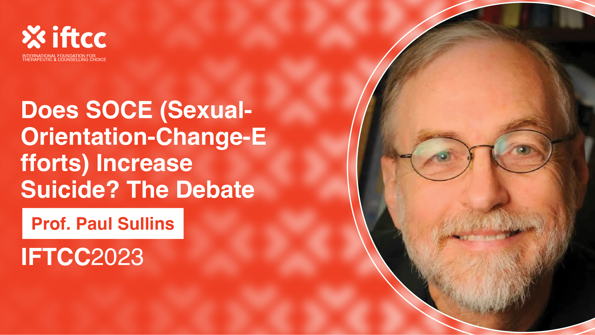 Session 12 – Does SOCE (Sexual Orientation Change Efforts) Increase Suicide? The Debate [S12-23-24]