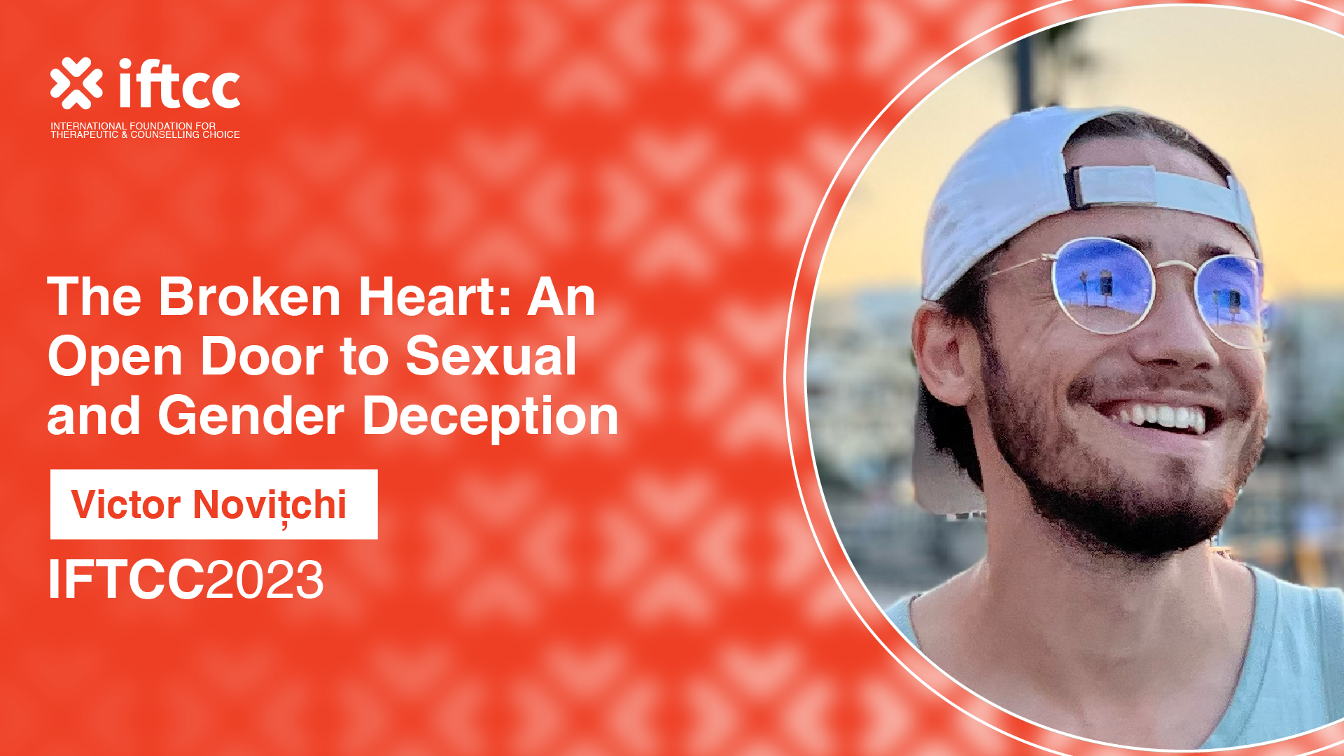 Session 7 – The Broken Heart: An Open Door to Sexual and Gender Deception [S7-23-24]