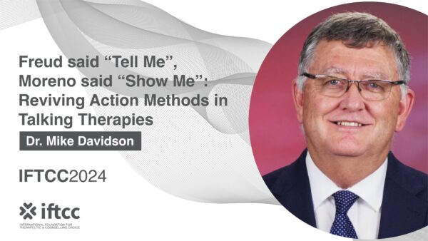 Pathway X - Freud said 'Tell Me', Moreno said 'Show Me': Reviving Action Methods in Talking Therapies [PX-24-25]