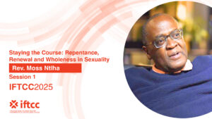 Session 1 - Staying the Course: Repentance, Renewal and Wholeness in Sexuality