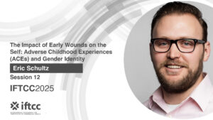 Session 12 - The Impact of Early Wounds on the Self: Adverse Childhood Experiences (ACEs) and Gender Identity