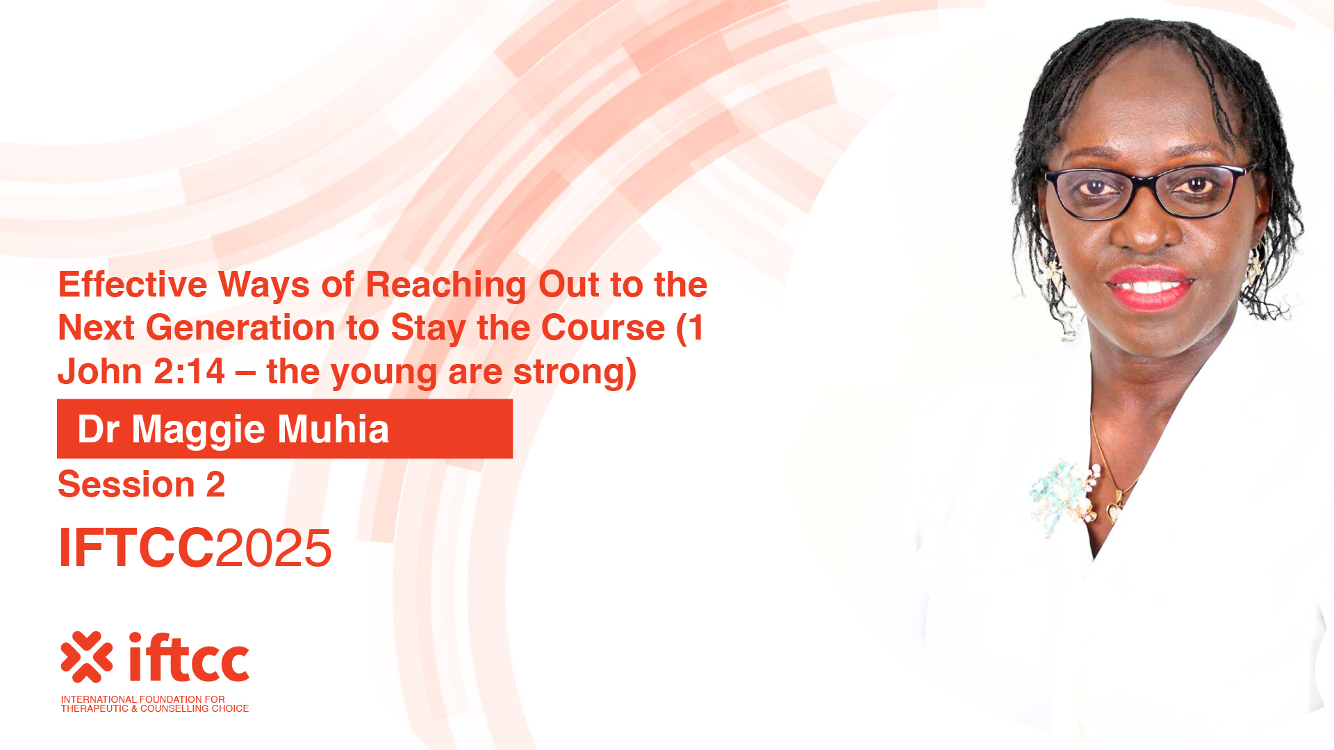 Session 2 – Effective Ways of Reaching Out to the Next Generation to Stay the Course (1 John 2:14 – the young are strong)
