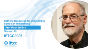 Session 23 - Catholic Resources for Overcoming Same-sex Temptations