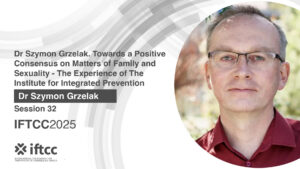 Session 32 - Towards a Positive Consensus on Matters of Family and Sexuality - The Experience of The Institute for Integrated Prevention