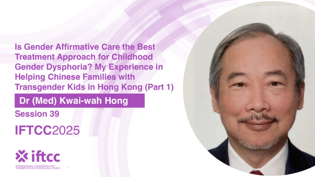 Session 39 – Is Gender Affirmative Care the Best Treatment Approach for Childhood Gender Dysphoria? My Experience in Helping Chinese Families with Transgender Kids in Hong Kong (Part 1)