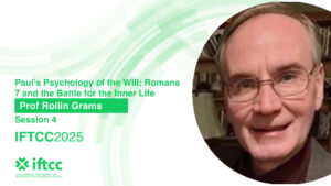 Session 4 - Paul’s Psychology of the Will: Romans 7 and the Battle for the Inner Life