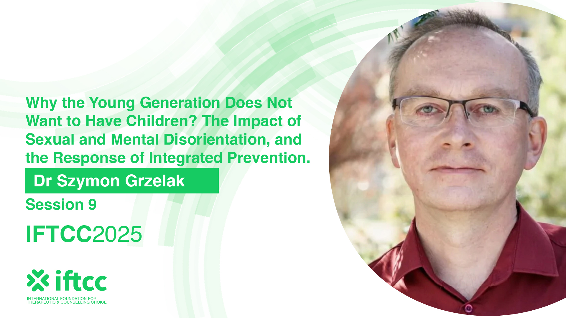 Session 9 – Why the Young Generation Does Not Want to Have Children? The Impact of Sexual and Mental Disorientation, and the Response of Integrated Prevention.