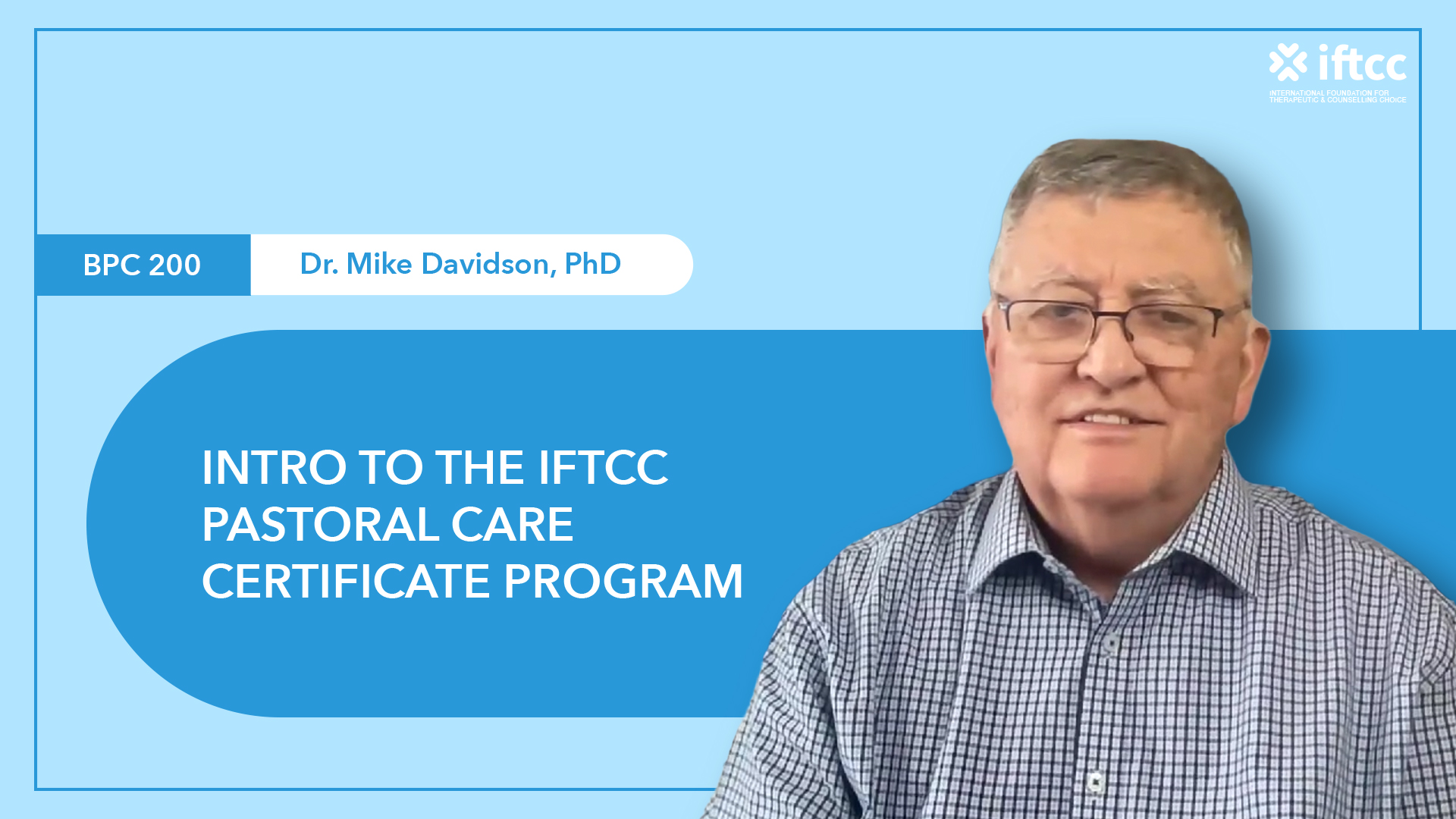 BPC 200: Intro to the IFTCC Pastoral Care Certificate Program
