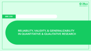 BRE 208 Reliability, Validity, & Generalizability in Quantitative & Qualitative Research